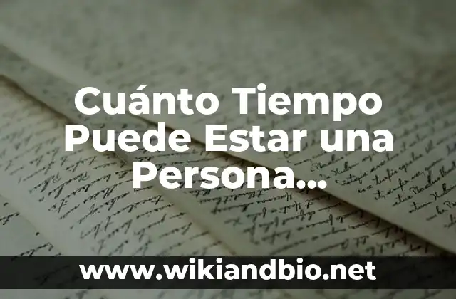 Cuánto Tiempo Puede Estar una Persona Inconsciente: Análisis y Guía