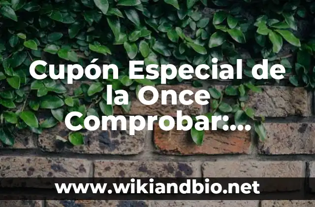 Cupón Especial de la Once Comprobar: Descubre los Secretos de los Cupones de Descuento