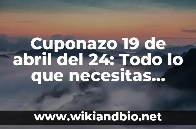 Cuponazo 19 de abril del 24: Todo lo que necesitas saber