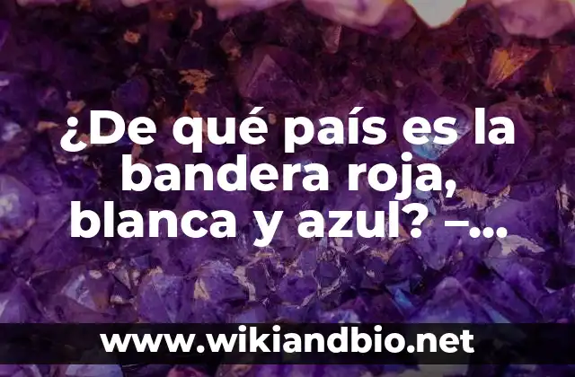 La historia detrás de la bandera roja, blanca y azul