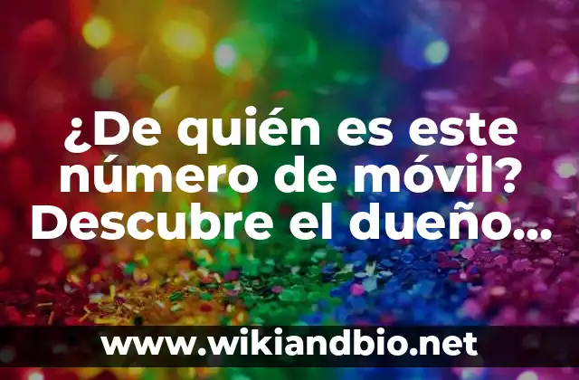 ¿De quién es este número de móvil? Descubre el dueño de un número desconocido