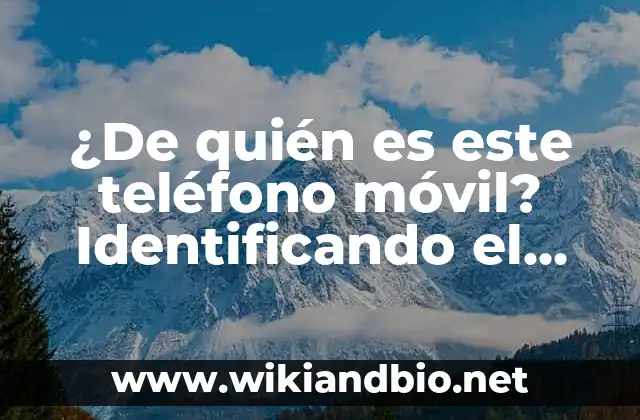 ¿De quién es este teléfono móvil? Identificando el propietario de un número de teléfono