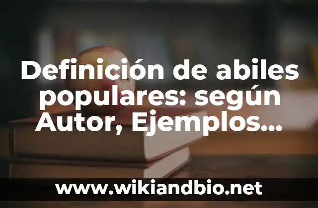 Definición de abiles populares: según Autor, Ejemplos, qué es, Concepto y Significado