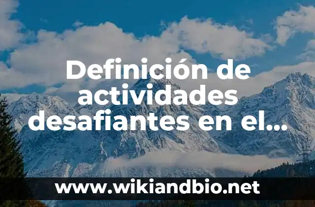 Definición de actividades desafiantes en el aula: según Autor, Ejemplos, qué es, Concepto y Significado