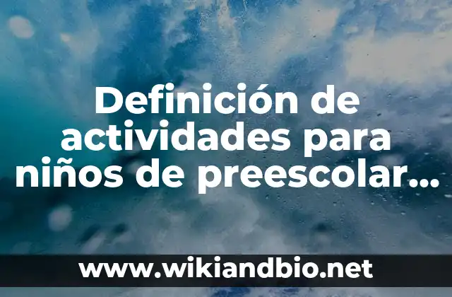 Definición de actividades para niños de preescolar de pintura: según Autor, Ejemplos, qué es, Concepto y Significado