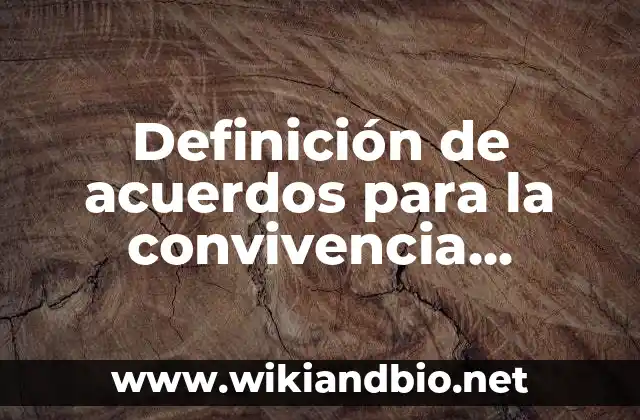 Definición de acuerdos para la convivencia escolar en preescolar: según Autor, Ejemplos, qué es, Concepto y Significado