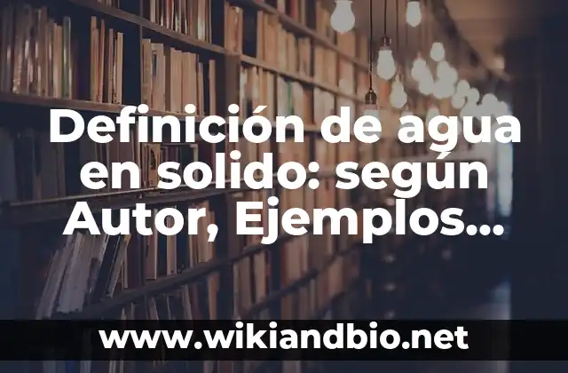 Ejemplos de agua en solido