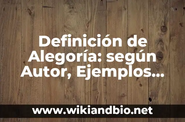 Definición de Alegoría: según Autor, Ejemplos, qué es, Concepto y Significado