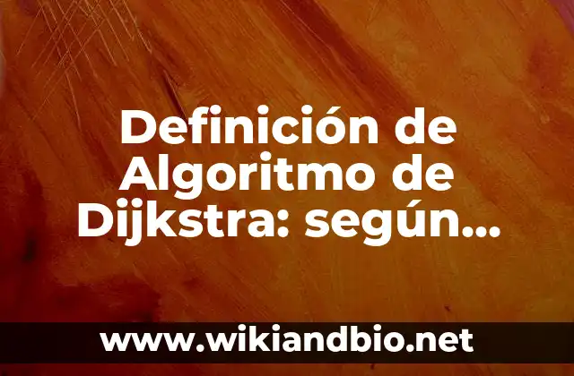 Definición de Algoritmo de Dijkstra: según Autor, Ejemplos, qué es, Concepto y Significado
