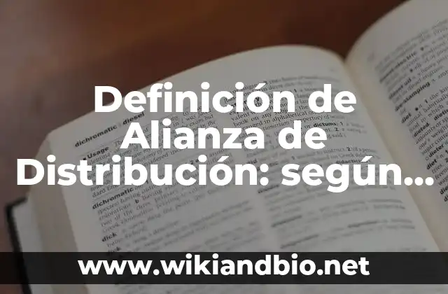 Definición de Alianza de Distribución: según Autor, Ejemplos, qué es, Concepto y Significado