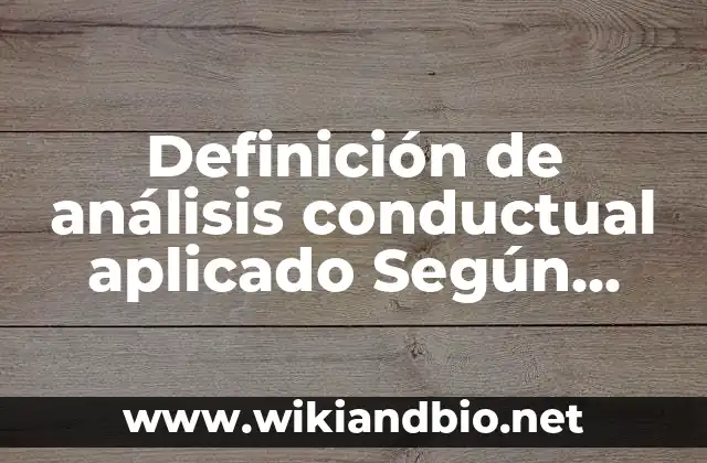 Definición de análisis conductual aplicado Según autores, Ejemplos y Concepto