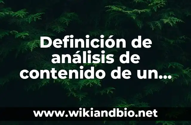 Definición de análisis de contenido de un comercial: según Autor, Ejemplos, qué es, Concepto y Significado