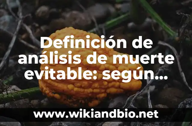 Definición de análisis de muerte evitable: según Autor, Ejemplos, qué es, Concepto y Significado