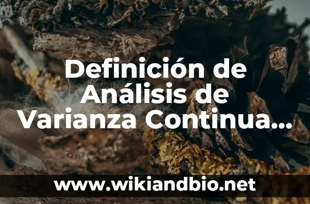Definición de Análisis de Varianza Continua en Estadística: según Autor, Ejemplos, qué es, Concepto y Significado