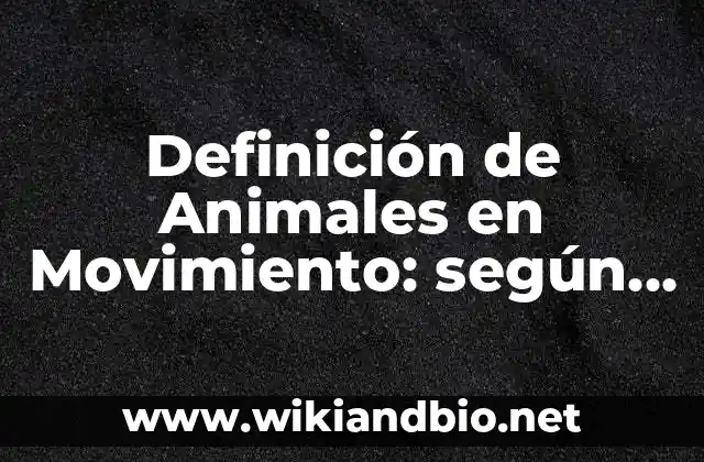 Ejemplos de Animales en Movimiento