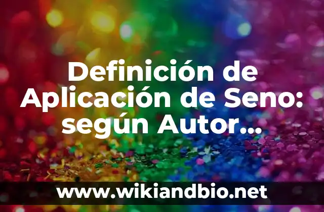 Definición de Aplicación de Seno: según Autor, Ejemplos, qué es, Concepto y Significado