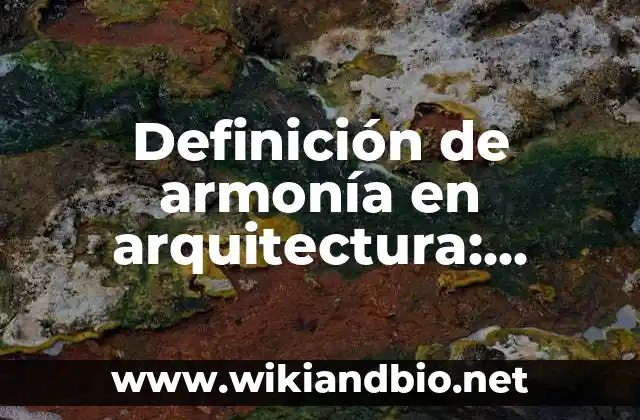 Definición de armonía en arquitectura: según Autor, Ejemplos, qué es, Concepto y Significado