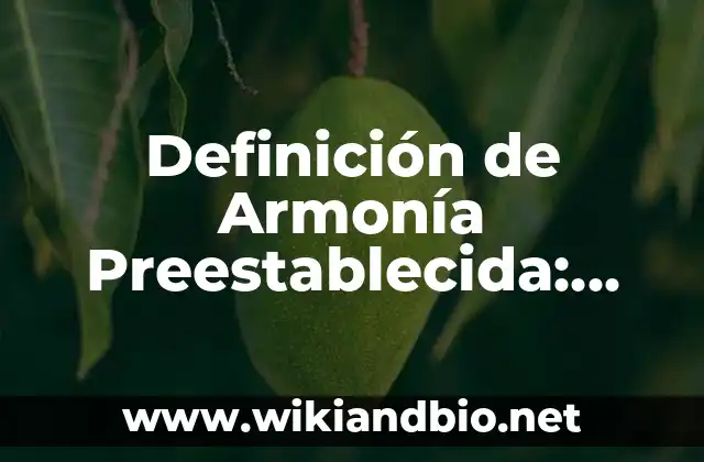 Definición de Armonía Preestablecida: según Autor, Ejemplos, qué es, Concepto y Significado