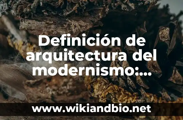 Definición de arquitectura del modernismo: según Autor, Ejemplos, qué es, Concepto y Significado
