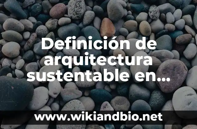 Definición de arquitectura sustentable en Italia: según Autor, Ejemplos, qué es, Concepto y Significado