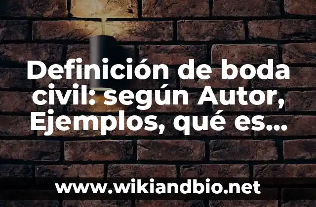 Definición de boda civil: según Autor, Ejemplos, qué es, Concepto y Significado