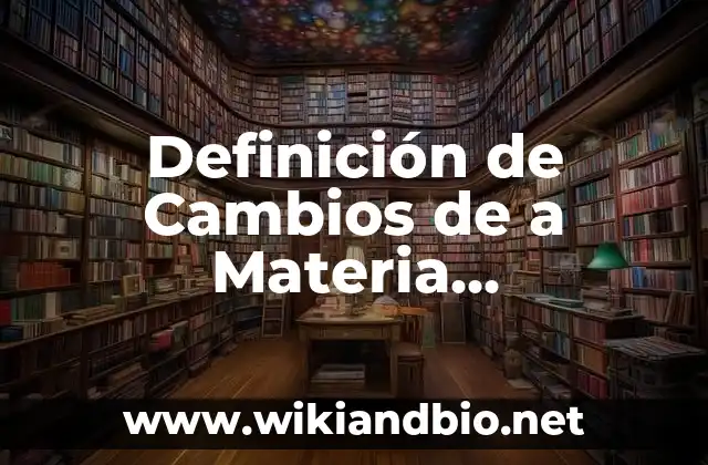 Definición de Cambios de a Materia Sublimación: según Autor, Ejemplos, qué es, Concepto y Significado