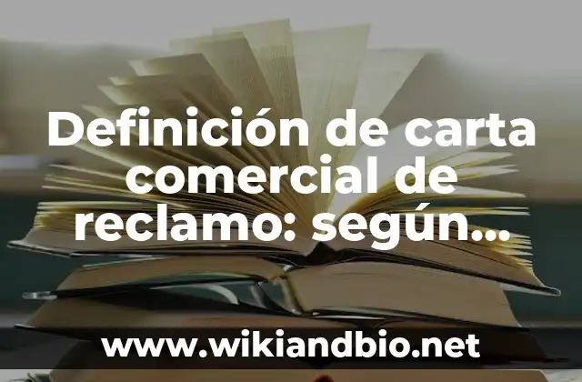 Definición de carta comercial de reclamo: según Autor, Ejemplos, qué es, Concepto y Significado
