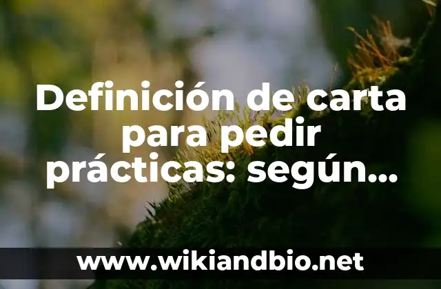 Definición de carta para pedir prácticas: según Autor, Ejemplos, qué es, Concepto y Significado