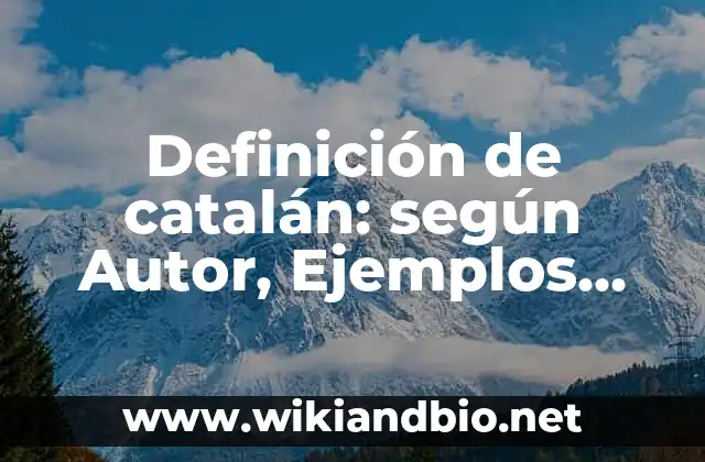 Definición de catalán: según Autor, Ejemplos, qué es, Concepto y Significado