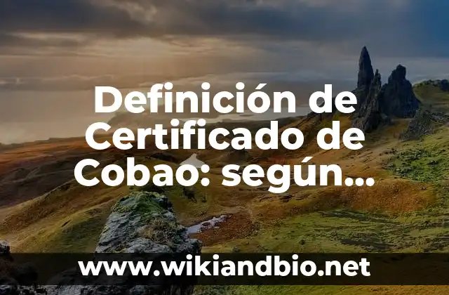 Definición de Certificado de Cobao: según Autor, Ejemplos, qué es, Concepto y Significado