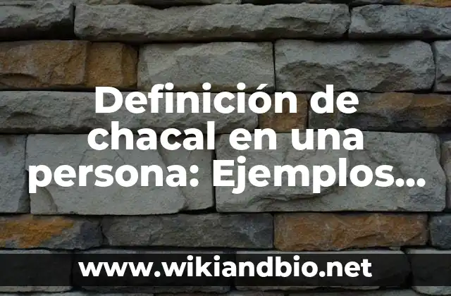 Definición de chacal en una persona: Ejemplos, Que es, Autores