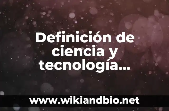 Ejemplos de ciencia y tecnología aplicados a la ética y valores