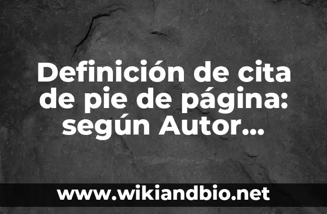 Definición de cita de pie de página: según Autor, Ejemplos, qué es, Concepto y Significado
