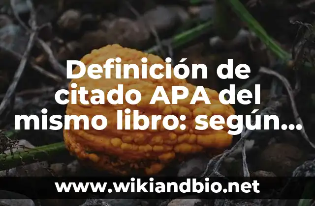 Definición de citado APA del mismo libro: según Autor, Ejemplos, qué es, Concepto y Significado
