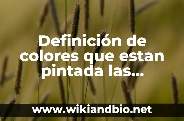 Definición de colores que estan pintada las escuelas: según Autor, Ejemplos, qué es, Concepto y Significado