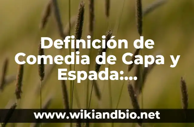 Definición de Poemas Según autores, Ejemplos y Concepto 8 Definición de Comedia de Capa y Espada: Significado, Ejemplos y Autores