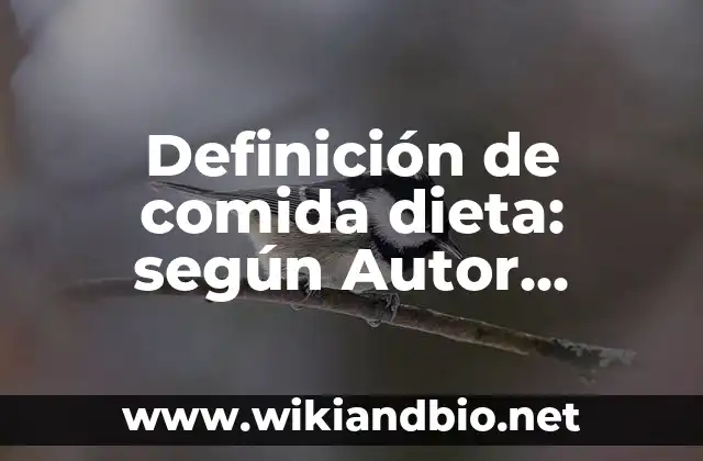 Definición de comida dieta: según Autor, Ejemplos, qué es, Concepto y Significado