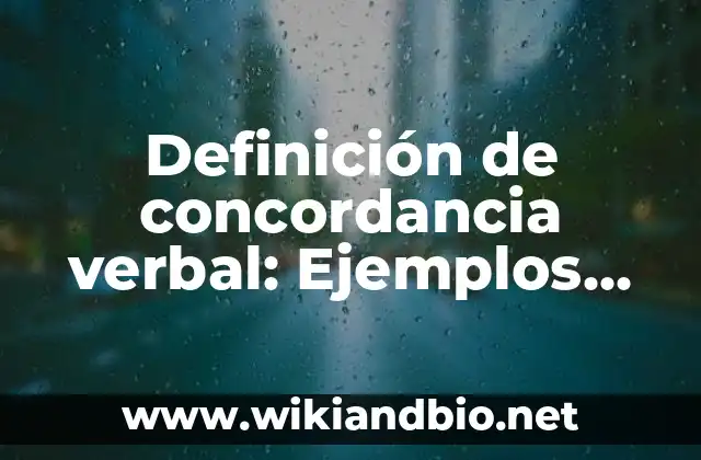 Definición de concordancia verbal: Ejemplos, Que es, Autores