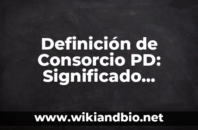 Definición de proposición en lógica proposicional: Significado, Ejemplos y Autores 8 Definición de Consorcio PD: Significado, Ejemplos y Autores