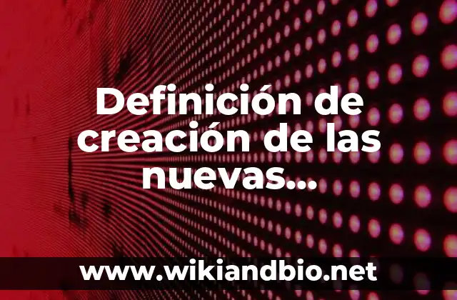 Definición de creación de las nuevas tecnologías: Significado, Ejemplos y Autores
