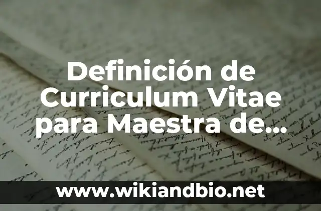 Definición de Curriculum Vitae para Maestra de Prescolar: según Autor, Ejemplos, qué es, Concepto y Significado