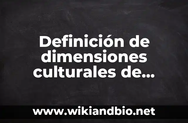 Definición de dimensiones culturales de Hofstede: según Autor, Ejemplos, qué es, Concepto y Significado