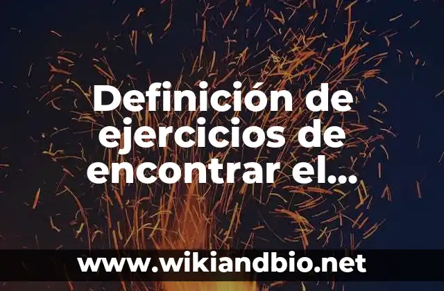 Definición de ejercicios de encontrar el volumen de figuras geométricas: según Autor, Ejemplos, qué es, Concepto y Significado
