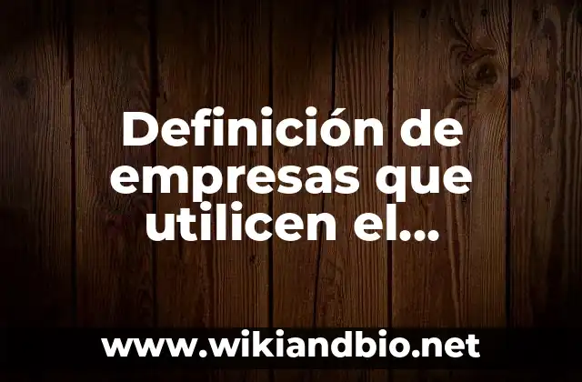 Definición de empresas que utilicen el muestreo simple: según Autor, Ejemplos, qué es, Concepto y Significado