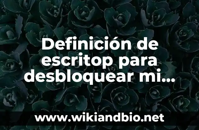 Definición de escritop para desbloquear mi tarjeta de banco: según Autor, Ejemplos, qué es, Concepto y Significado