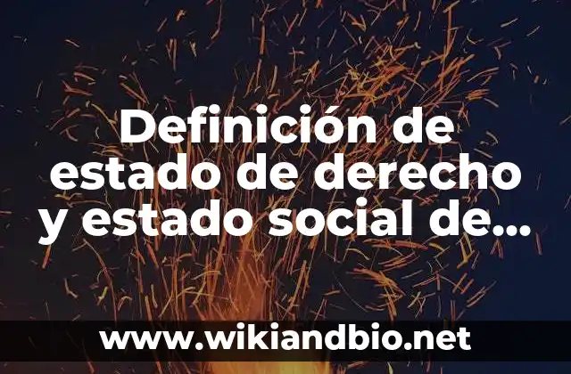 Definición de estado de derecho y estado social de derecho: según Autor, Ejemplos, qué es, Concepto y Significado