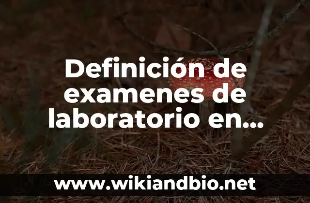 Definición de examenes de laboratorio en diabéticos salud digna: según Autor, Ejemplos, qué es, Concepto y Significado