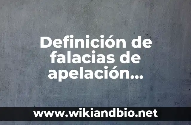 Definición de falacias de apelación inapropiada a la autoridad: según Autor, Ejemplos, qué es, Concepto y Significado