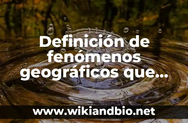 Ejemplos de fenómenos geográficos