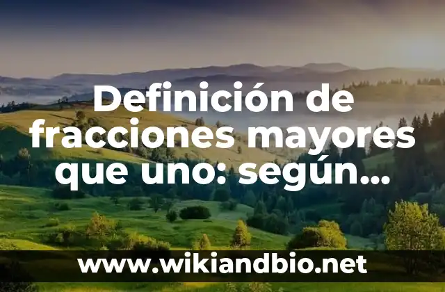 Ejemplos de fracciones mayores que uno